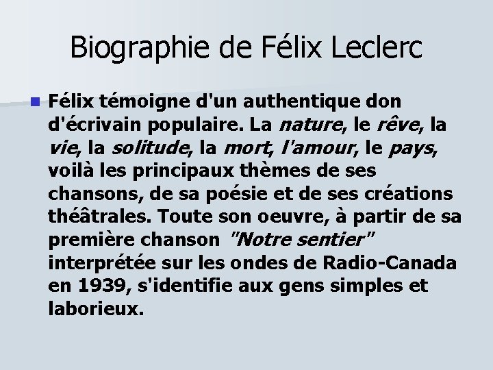 Biographie de Félix Leclerc n Félix témoigne d'un authentique don d'écrivain populaire. La nature,