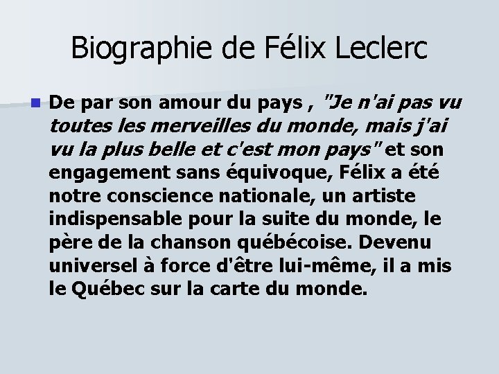 Biographie de Félix Leclerc n De par son amour du pays , "Je n'ai