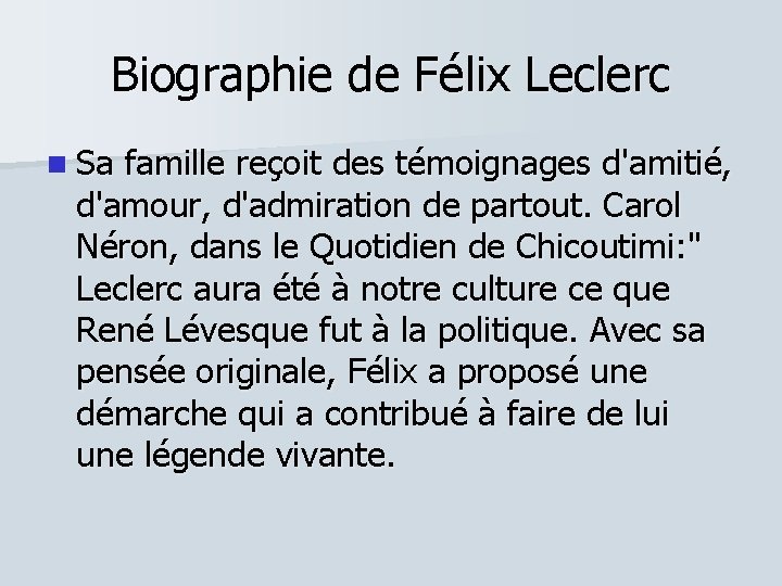 Biographie de Félix Leclerc n Sa famille reçoit des témoignages d'amitié, d'amour, d'admiration de