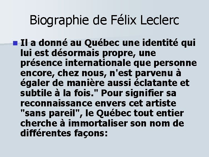 Biographie de Félix Leclerc n Il a donné au Québec une identité qui lui