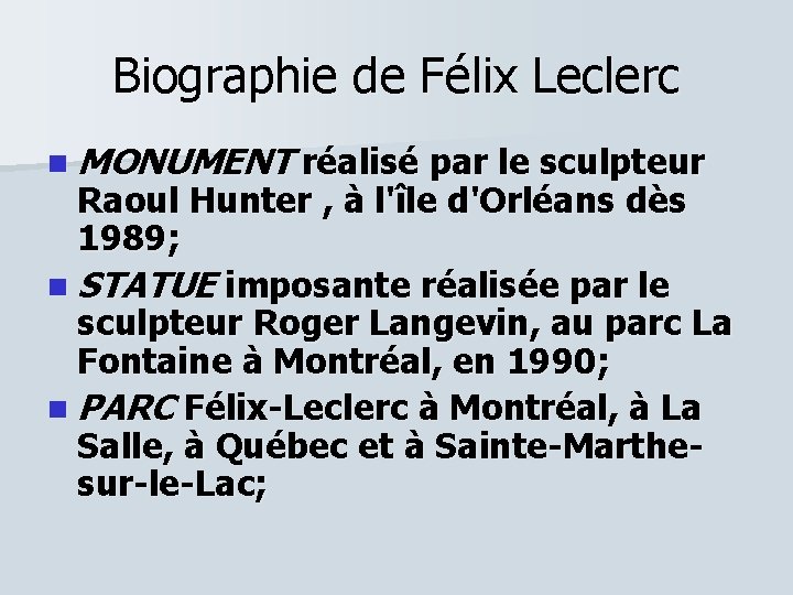 Biographie de Félix Leclerc n MONUMENT réalisé par le sculpteur Raoul Hunter , à