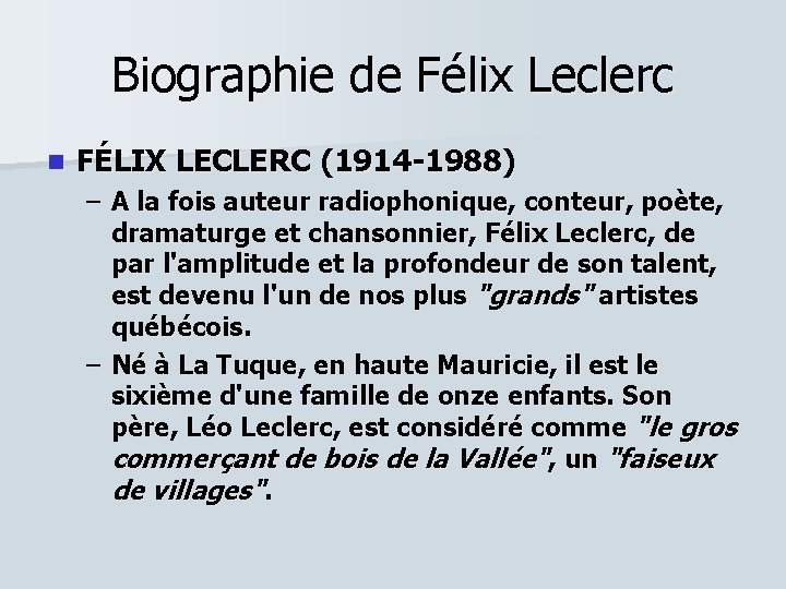 Biographie de Félix Leclerc n FÉLIX LECLERC (1914 -1988) – A la fois auteur