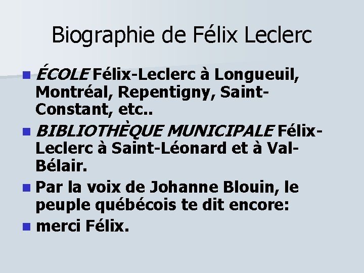 Biographie de Félix Leclerc n ÉCOLE Félix-Leclerc à Longueuil, Montréal, Repentigny, Saint. Constant, etc.