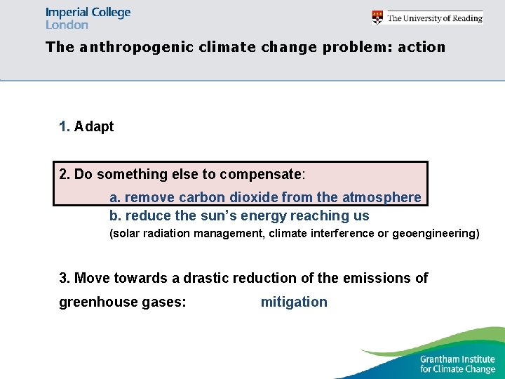 The anthropogenic climate change problem: action 1. Adapt 2. Do something else to compensate: