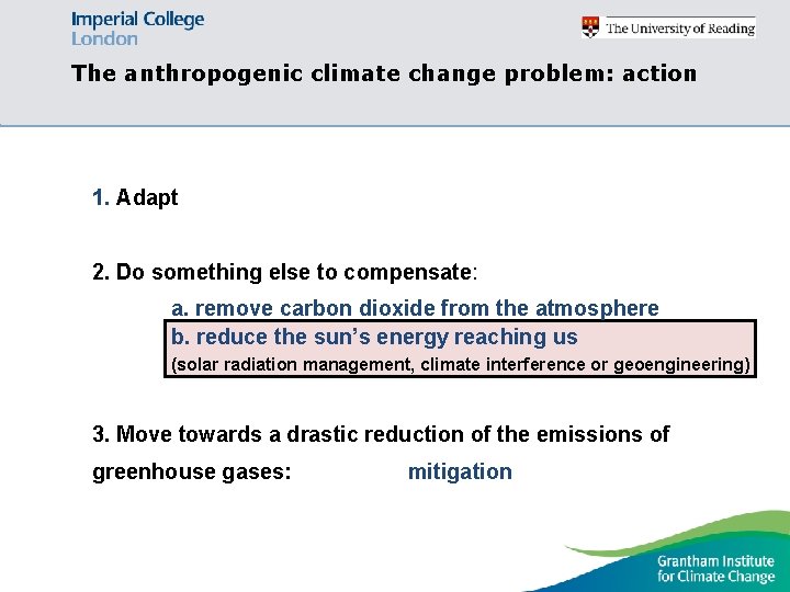 The anthropogenic climate change problem: action 1. Adapt 2. Do something else to compensate: