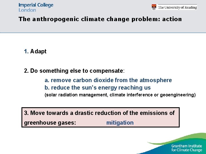 The anthropogenic climate change problem: action 1. Adapt 2. Do something else to compensate: