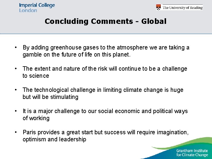 Concluding Comments - Global • By adding greenhouse gases to the atmosphere we are