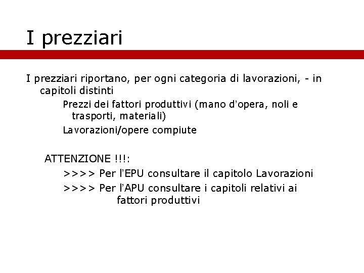 I prezziari riportano, per ogni categoria di lavorazioni, - in capitoli distinti Prezzi dei