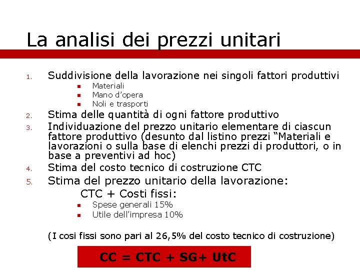 La analisi dei prezzi unitari 1. Suddivisione della lavorazione nei singoli fattori produttivi 2.