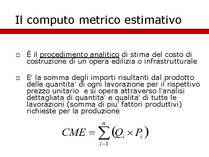 Il computo metrico estimativo È il procedimento analitico di stima del costo di costruzione