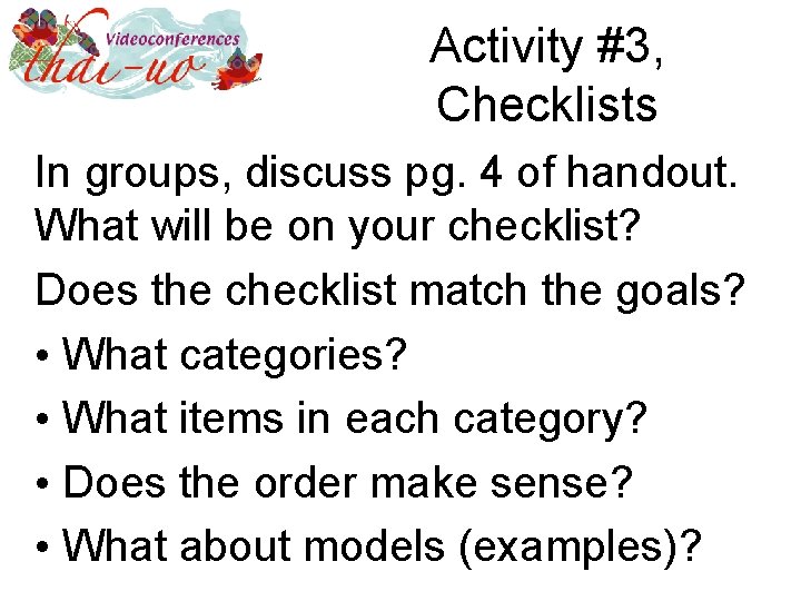 Activity #3, Checklists In groups, discuss pg. 4 of handout. What will be on