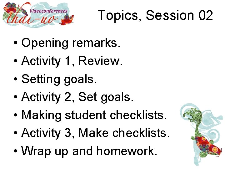 Topics, Session 02 • Opening remarks. • Activity 1, Review. • Setting goals. •