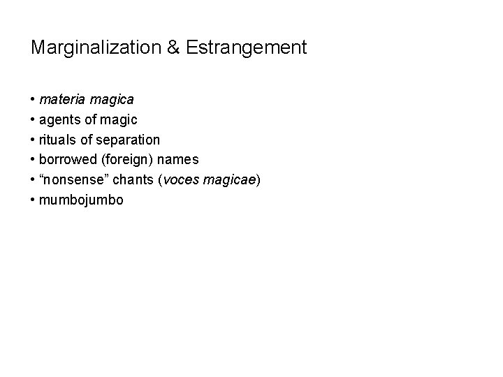 Marginalization & Estrangement • materia magica • agents of magic • rituals of separation