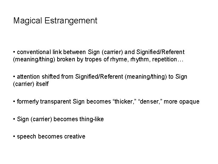 Magical Estrangement • conventional link between Sign (carrier) and Signified/Referent (meaning/thing) broken by tropes
