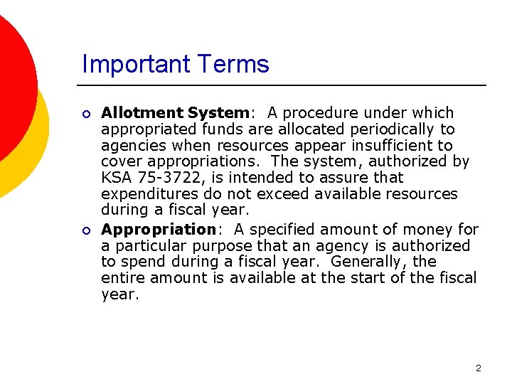 Important Terms ¡ ¡ Allotment System: A procedure under which appropriated funds are allocated