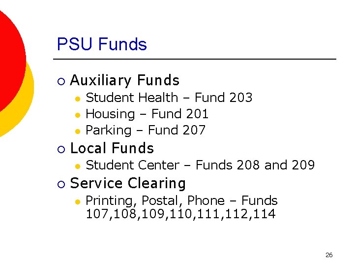 PSU Funds ¡ Auxiliary Funds l l l ¡ Local Funds l ¡ Student