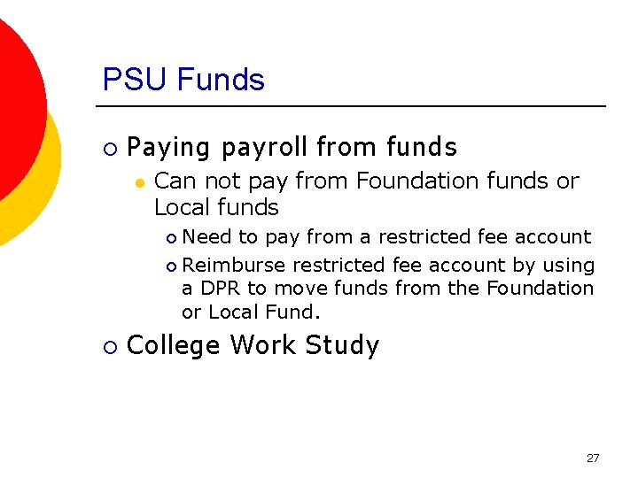 PSU Funds ¡ Paying payroll from funds l Can not pay from Foundation funds