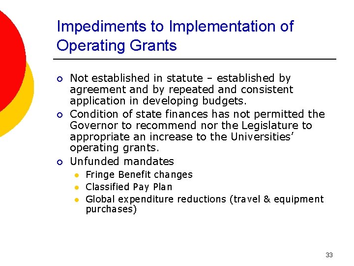 Impediments to Implementation of Operating Grants ¡ ¡ ¡ Not established in statute –