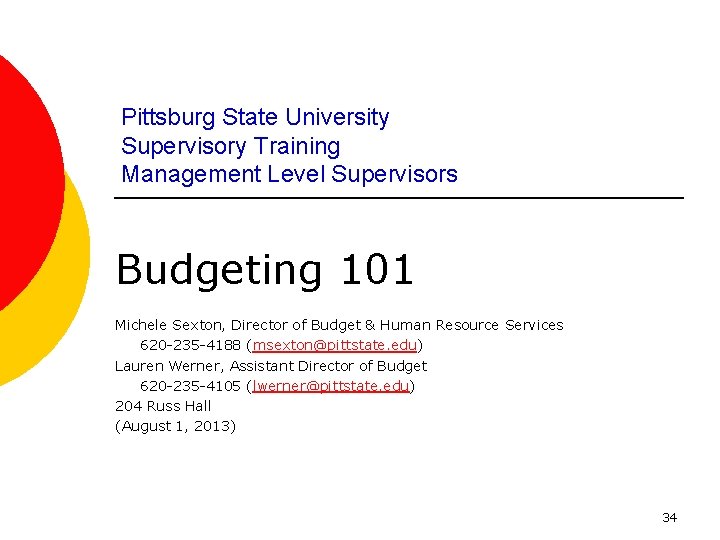 Pittsburg State University Supervisory Training Management Level Supervisors Budgeting 101 Michele Sexton, Director of