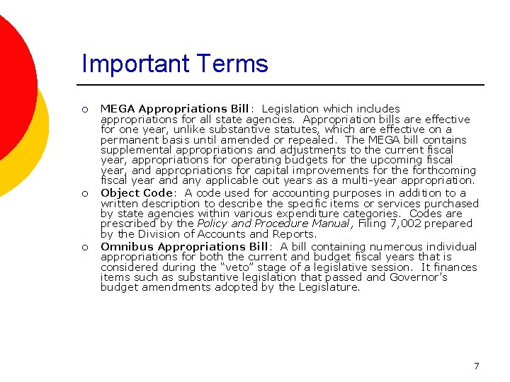 Important Terms ¡ ¡ ¡ MEGA Appropriations Bill: Legislation which includes appropriations for all