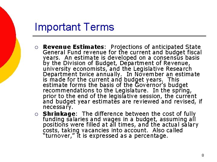 Important Terms ¡ ¡ Revenue Estimates: Projections of anticipated State General Fund revenue for