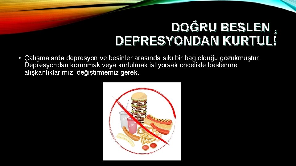 DOĞRU BESLEN , DEPRESYONDAN KURTUL! • Çalışmalarda depresyon ve besinler arasında sıkı bir bağ