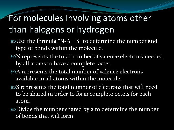 For molecules involving atoms other than halogens or hydrogen Use the formula “N-A =