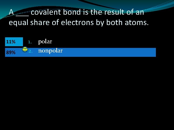 A ___ covalent bond is the result of an equal share of electrons by