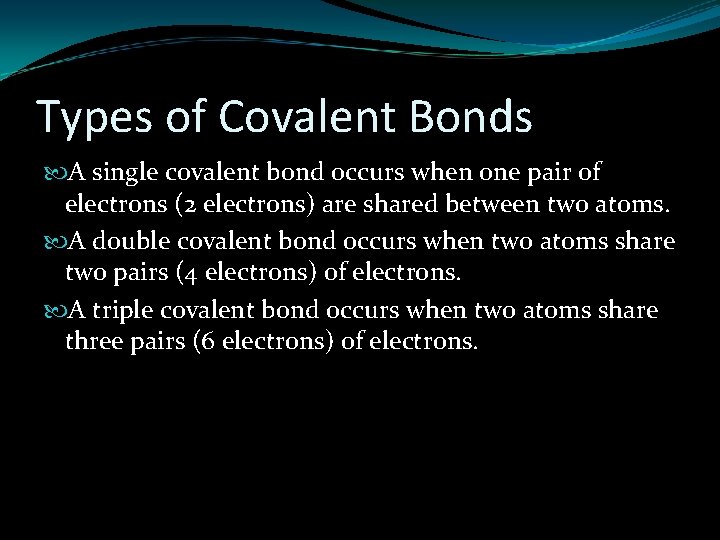 Types of Covalent Bonds A single covalent bond occurs when one pair of electrons