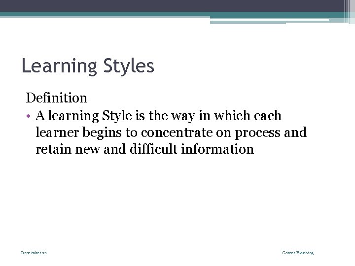Learning Styles Definition • A learning Style is the way in which each learner
