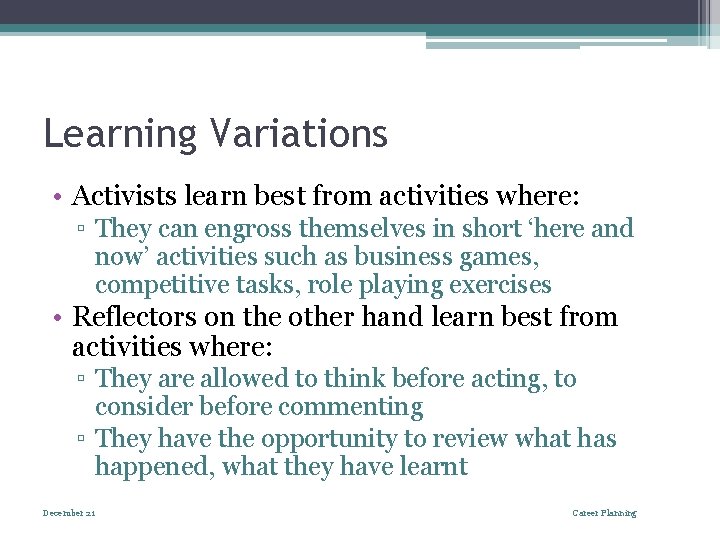 Learning Variations • Activists learn best from activities where: ▫ They can engross themselves