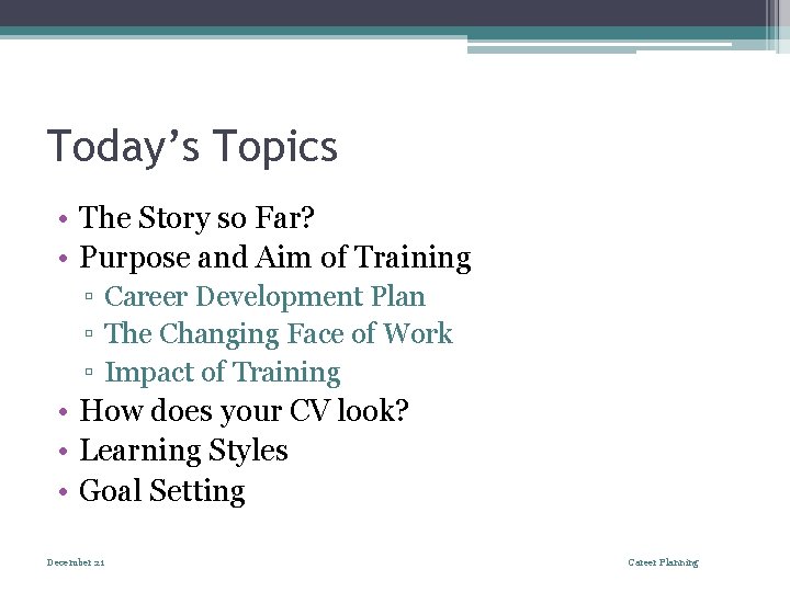 Today’s Topics • The Story so Far? • Purpose and Aim of Training ▫
