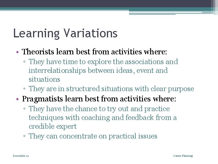 Learning Variations • Theorists learn best from activities where: ▫ They have time to