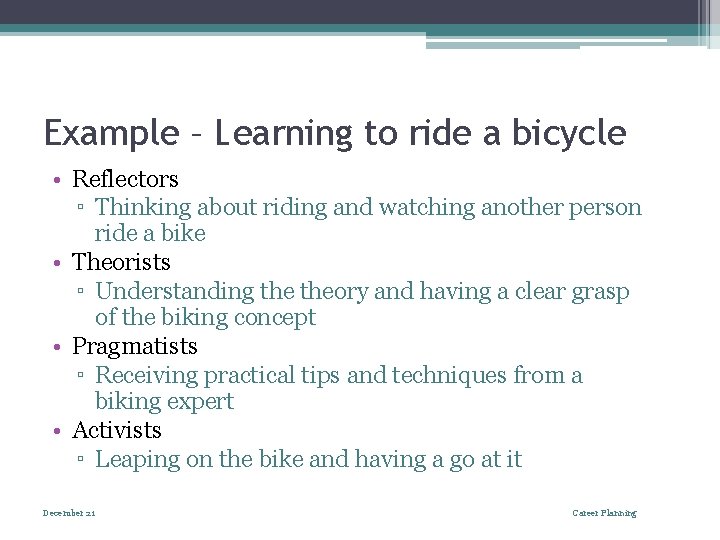 Example – Learning to ride a bicycle • Reflectors ▫ Thinking about riding and