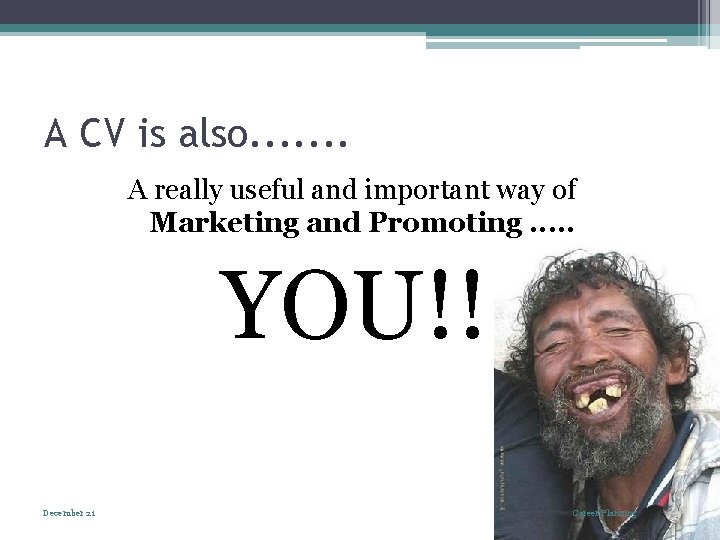 A CV is also. . . . A really useful and important way of