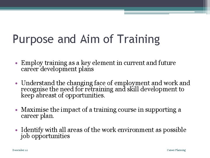 Purpose and Aim of Training • Employ training as a key element in current