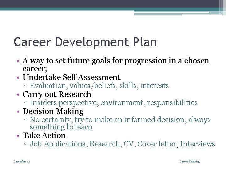 Career Development Plan • A way to set future goals for progression in a