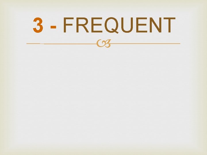 3 - FREQUENT 