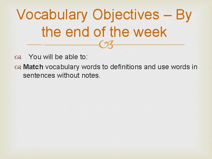 Vocabulary Objectives – By the end of the week You will be able to: