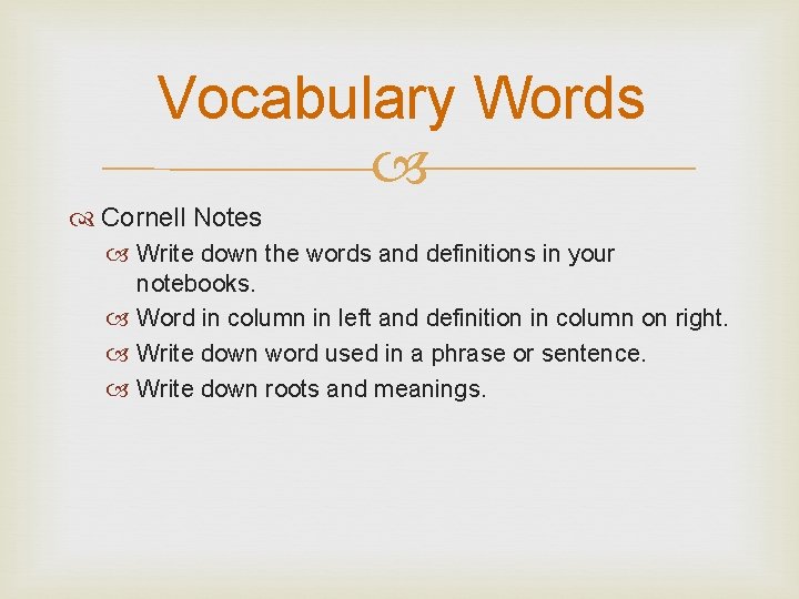 Vocabulary Words Cornell Notes Write down the words and definitions in your notebooks. Word