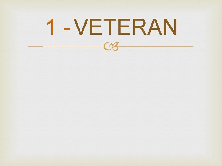 1 - VETERAN 