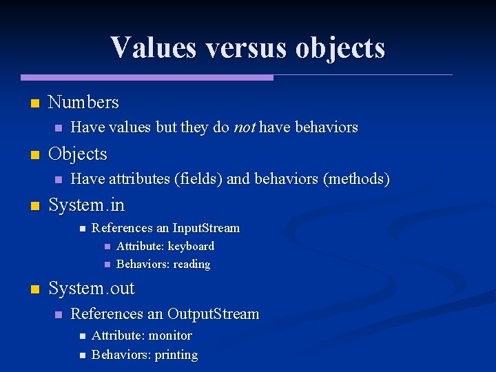 Values versus objects n Numbers n n Objects n n Have values but they