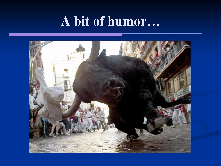 A bit of humor… A bit of humor…