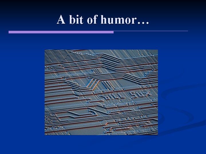 A bit of humor… A bit of humor…