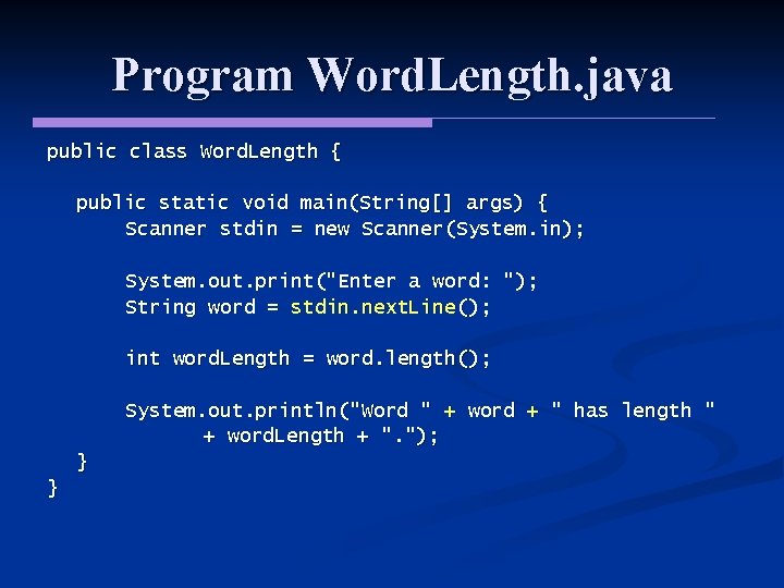 Program Word. Length. java public class Word. Length { public static void main(String[] args)