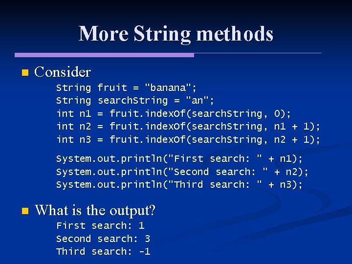 More String methods n Consider String int n 1 int n 2 int n More String methods n Consider String int n 1 int n 2 int n