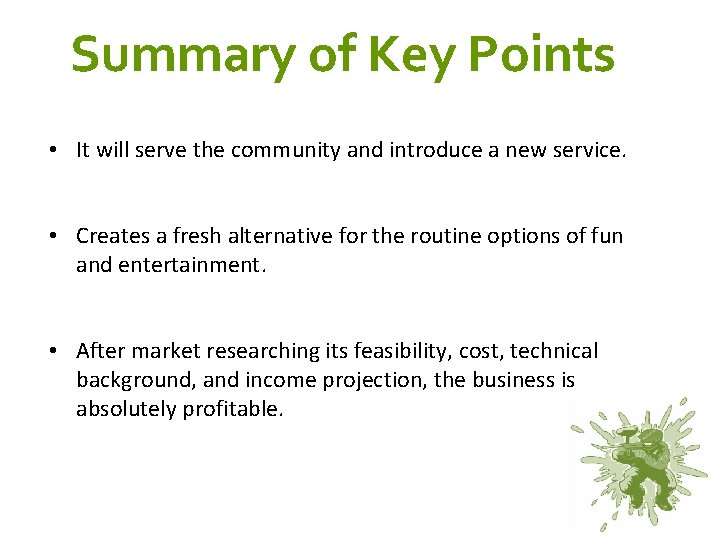 Summary of Key Points • It will serve the community and introduce a new