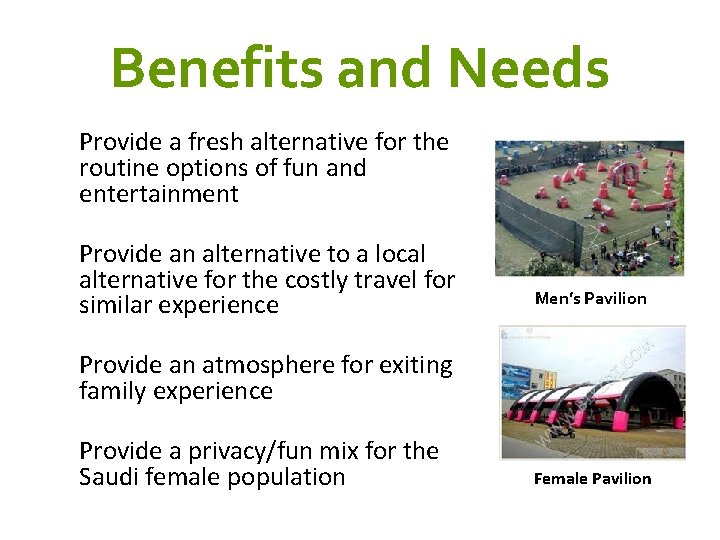 Benefits and Needs Provide a fresh alternative for the routine options of fun and