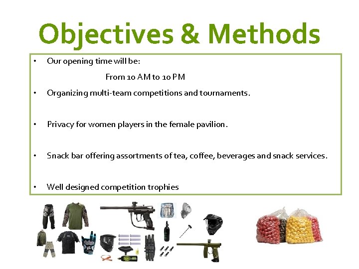 Objectives & Methods • Our opening time will be: From 10 AM to 10