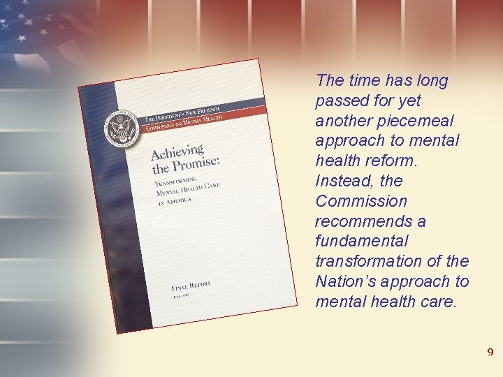 The time has long passed for yet another piecemeal approach to mental health reform.